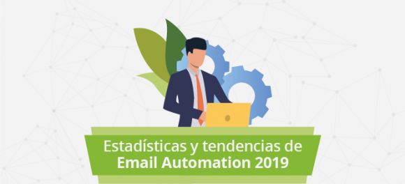 Estadísticas y tendencias de Email Automation a las que prestar atención en 2019