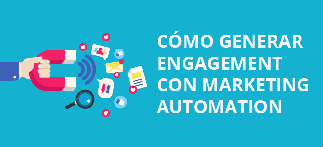 Cómo generar engagement con Marketing Automation
