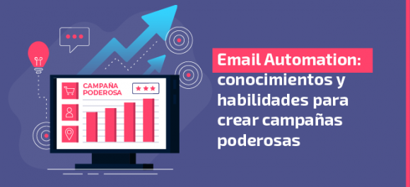 Email Automation: conocimientos y habilidades para crear campañas poderosas
