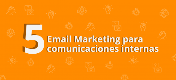 Email Marketing para comunicaciones internas