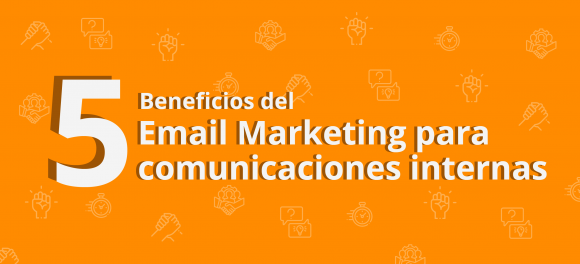 Beneficios del Email Marketing para comunicaciones internas