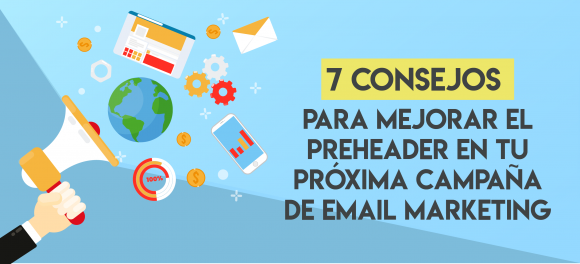 7 consejos para mejorar el preheader de tu próxima campaña de Email Marketing