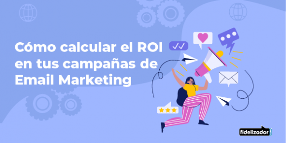 Cómo calcular el ROI en tus campañas de Email Marketing