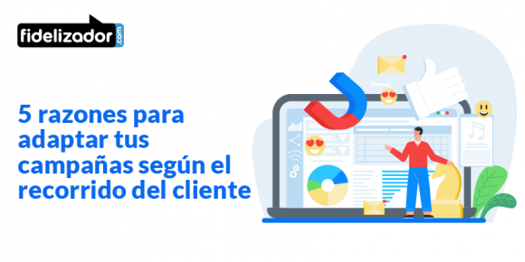 daptar tus campañas según el recorrido del cliente